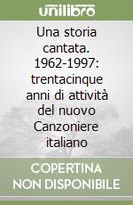 Una storia cantata. 1962-1997: trentacinque anni di attività del nuovo Canzoniere italiano libro