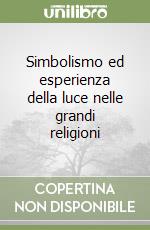 Simbolismo ed esperienza della luce nelle grandi religioni libro