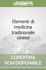 Elementi di medicina tradizionale cinese libro