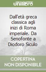 Dall'età greca classica agli inizi di Roma imperiale. Da Senofonte a Diodoro Siculo