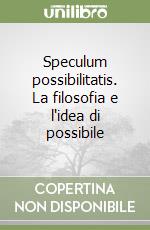 Speculum possibilitatis. La filosofia e l'idea di possibile libro