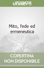 Mito, fede ed ermeneutica libro