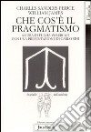 Che cos'è il pragmatismo libro