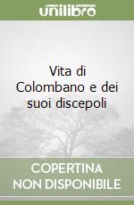 Vita di Colombano e dei suoi discepoli