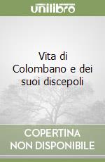 Vita di Colombano e dei suoi discepoli libro