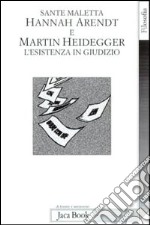 Hannah Arendt e Martin Heidegger. L'esistenza in giudizio libro