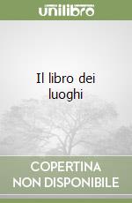 Il libro dei luoghi libro