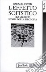 L'effetto sofistico. Per un'altra storia della filosofia libro