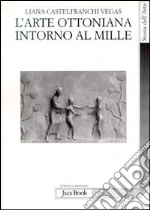 L'arte ottoniana intorno al Mille libro