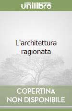 L'architettura ragionata libro