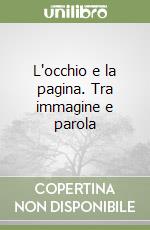 L'occhio e la pagina. Tra immagine e parola libro