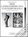 L'arte latinoamericana contemporanea. Dal 1825 ai nostri giorni libro di Sartor Mario