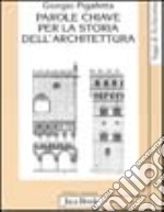 Parole chiave per la storia dell'architettura libro