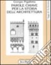 Parole chiave per la storia dell'architettura libro