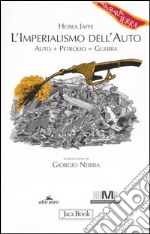 L'imperialismo dell'auto. Auto + petrolio = guerra libro