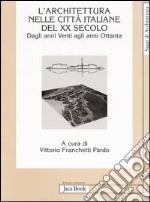 L'Architettura nelle città italiane del XX secolo. Dagli anni Venti agli anni Ottanta libro