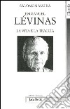 Emmanuel Lévinas. La vita e la traccia libro
