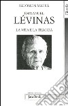 Emmanuel Lévinas. La vita e la traccia libro di Malka Salomon