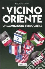 Il vicino Oriente. Un montaggio irrisolvibile libro