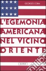 L'egemonia americana nel vicino oriente libro