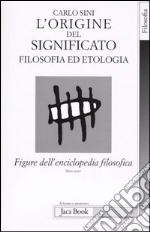 Figure dell'enciclopedia filosofica «Transito Verità». Vol. 3: L'origine del significato. Filosofia ed etologia libro