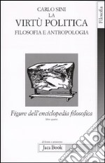 Figure dell'enciclopedia filosofica «Transito Verità». Vol. 4: La virtù politica. Filosofia e antropologia libro