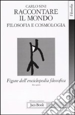 Figure dell'enciclopedia filosofica «Transito Verità». Vol. 5: Raccontare il mondo. Filosofia e cosmologia libro