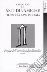 Figure dell'enciclopedia filosofica «Transito Verità». Vol. 6: Le arti dinamiche. Filosofia e pedagogia libro