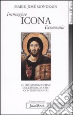 Immagine, icona, economia. Le origini bizantine dell'immaginario contemporaneo