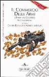 Il commercio delle armi. L'Italia nel contesto internazionale libro