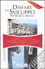 Disfare lo sviluppo per rifare il mondo libro