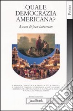 Quale democrazia americana? libro