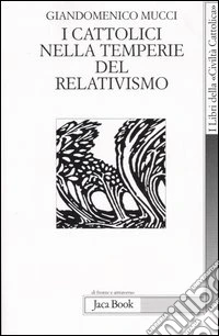 I cattolici nelle temperie del relativismo libro