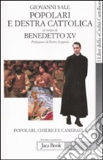 Popolari e Destra cattolica al tempo di Benedetto XV (1919-1922). Vol. 1: Popolari, chierici e camerati libro