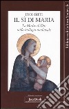 Il sì di Maria. La figura della madre di Dio nella teologia medievale libro