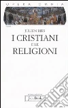 Opera omnia. Vol. 1: I cristiani e le religioni libro