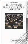 Il novecento tra genocidi, paure e speranze libro