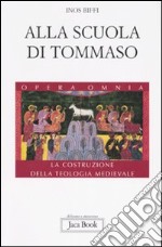 Alla scuola di Tommaso. La costruzione della teologia medievale libro