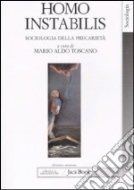 Homo instabilis. Sociologia della precarietà libro