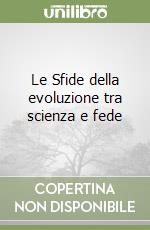 Le Sfide della evoluzione tra scienza e fede libro