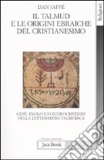 Il Talmud e le origini ebraiche del cristianesimo libro