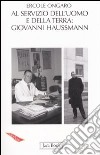 A servizio dell'uomo e della terra: Giovanni Haussmann (1906-1980) libro di Ongaro Ercole