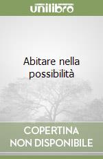 Abitare nella possibilità libro