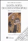 Santa Sofia di Costantinopoli. Un tempio di luce libro