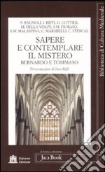 Sapere e contemplare il mistero. Bernardo e Tommaso libro