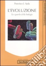 L'evoluzione. Lo sguardo della biologia libro