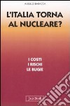L'Italia torna al nucleare. I costi, i rischi, le bugie libro