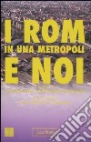 I Rom in una metropoli e noi libro