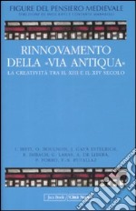 Figure del pensiero medievale. Vol. 5: Rinnovamento della «Via Antiqua». La creatività tra il XIII e il XIV secolo libro