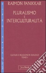 Culture e religioni in dialogo. Vol. 6/1: Pluralismo e interculturalità libro